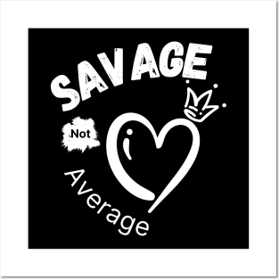 Savage Not Average Women Empowerment with Heart and Crown Posters and Art